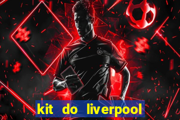 kit do liverpool dls 19