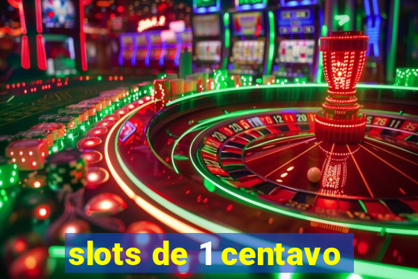 slots de 1 centavo