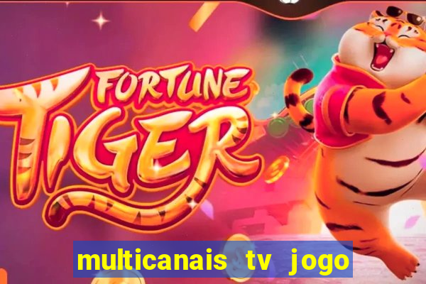 multicanais tv jogo ao vivo