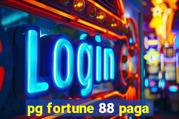 pg fortune 88 paga