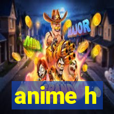 anime h