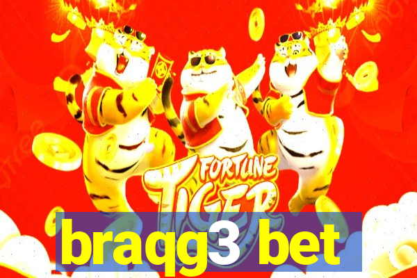 braqg3 bet