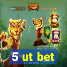 5 ut bet