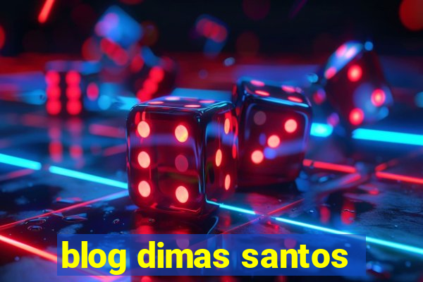 blog dimas santos