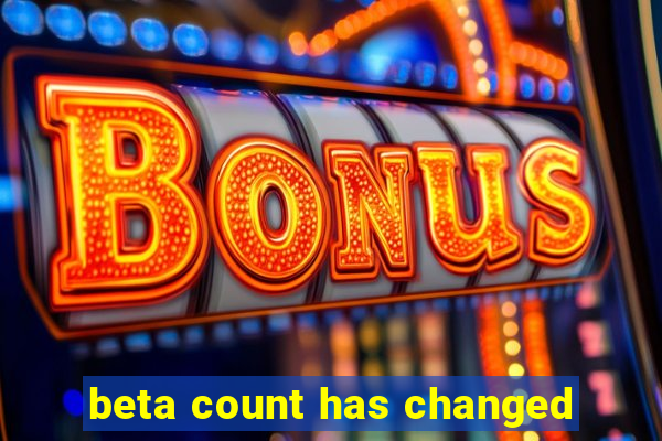 beta count has changed