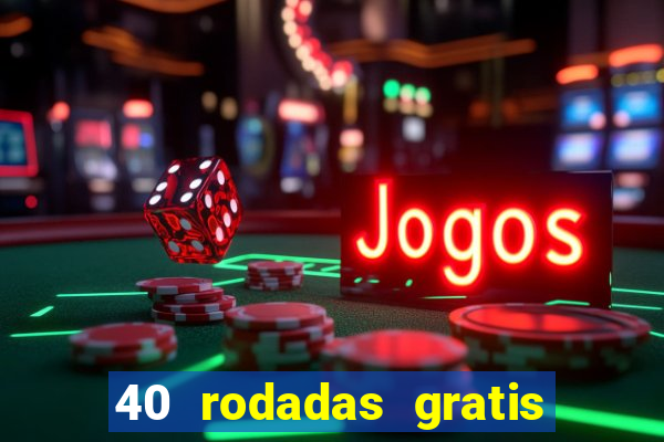 40 rodadas gratis jon bet