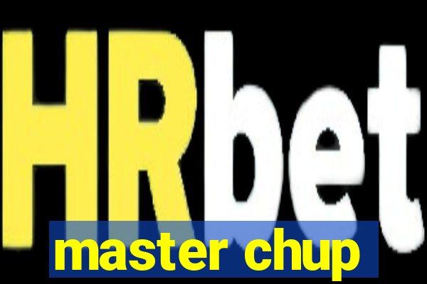 master chup