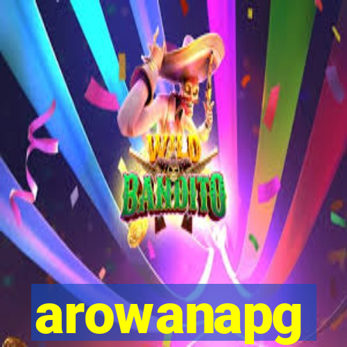 arowanapg