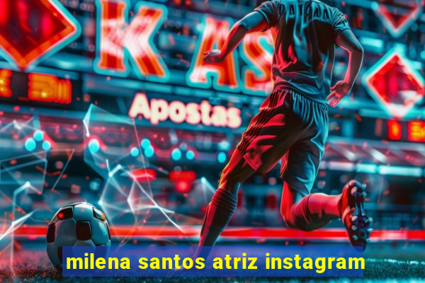 milena santos atriz instagram