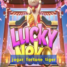 jogar fortune tiger sem depositar