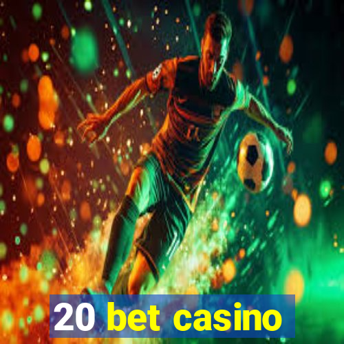 20 bet casino