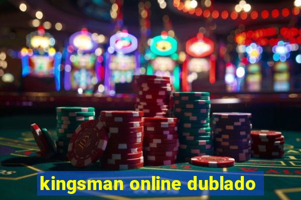 kingsman online dublado