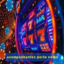 acompanhantes porto velho