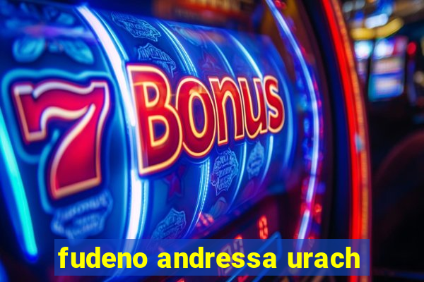 fudeno andressa urach