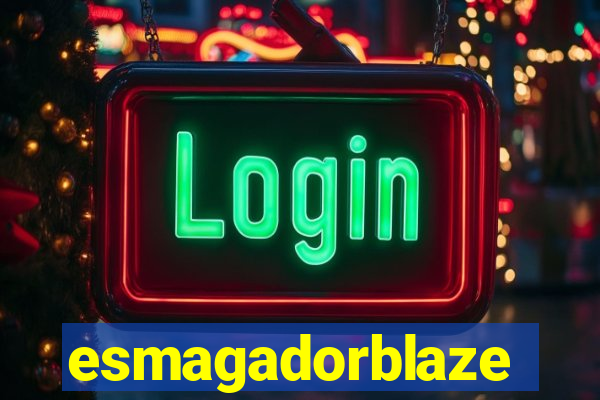 esmagadorblaze