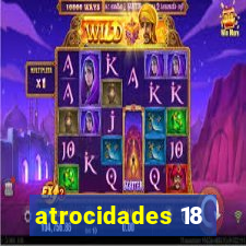 atrocidades 18