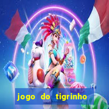 jogo do tigrinho que nao precisa depositar