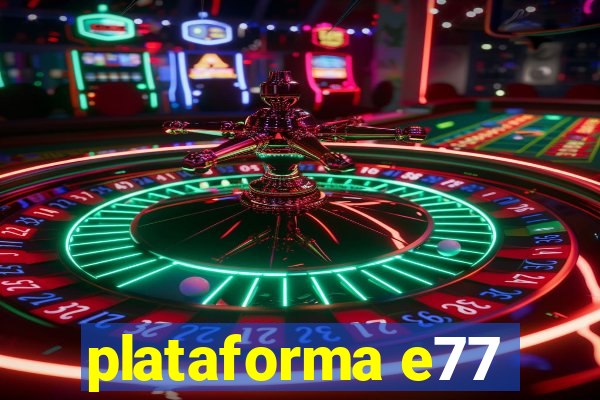 plataforma e77