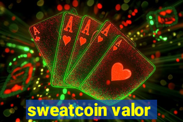 sweatcoin valor