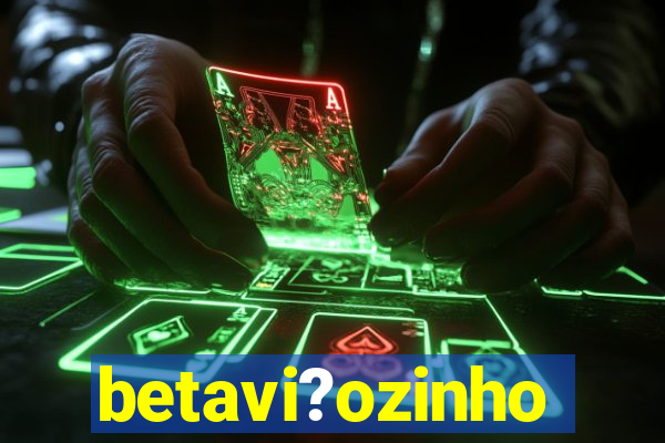 betavi?ozinho