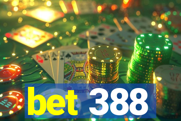 bet 388