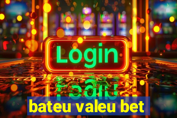 bateu valeu bet