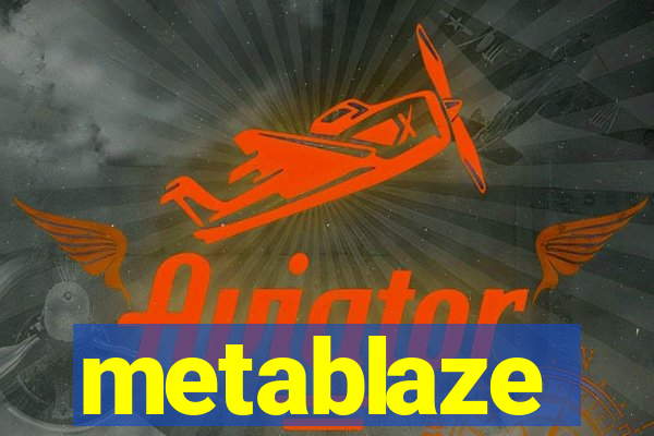 metablaze