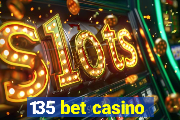 135 bet casino