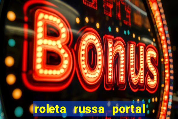 roleta russa portal do zacarias