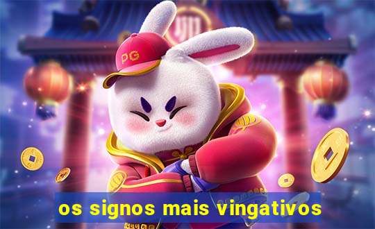 os signos mais vingativos