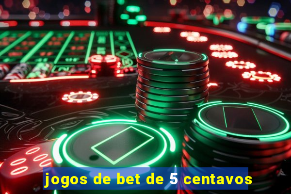 jogos de bet de 5 centavos