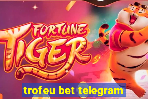 trofeu bet telegram