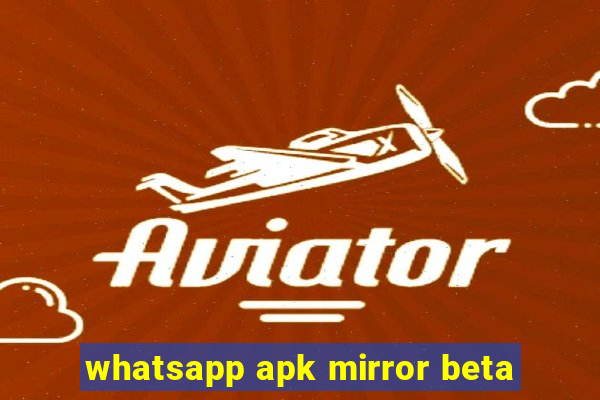 whatsapp apk mirror beta