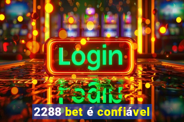 2288 bet é confiável