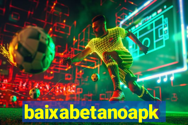 baixabetanoapk