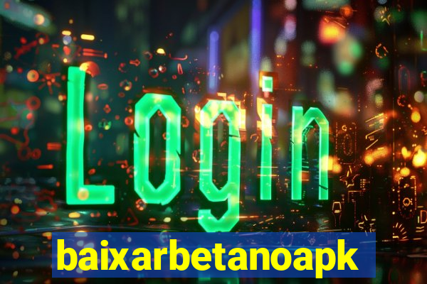 baixarbetanoapk