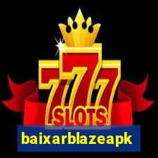 baixarblazeapk