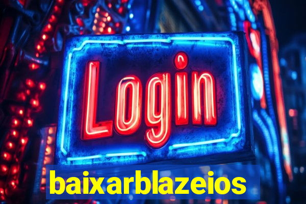 baixarblazeios