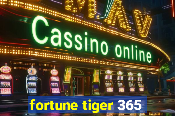 fortune tiger 365