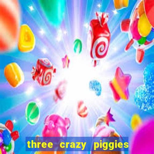 three crazy piggies onde jogar