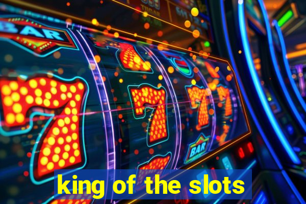 king of the slots