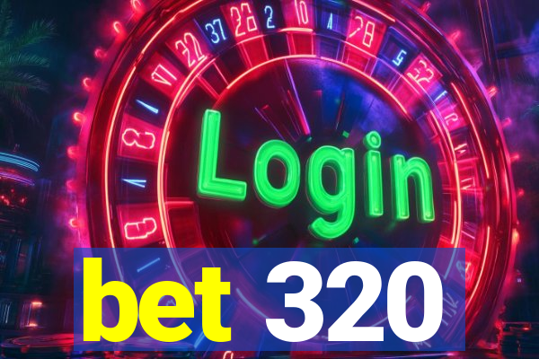 bet 320