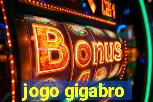 jogo gigabro