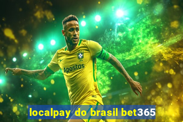 localpay do brasil bet365