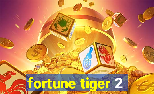 fortune tiger 2