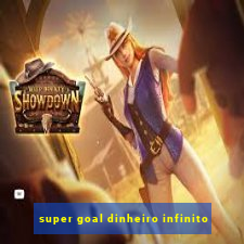 super goal dinheiro infinito