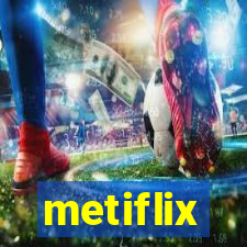 metiflix