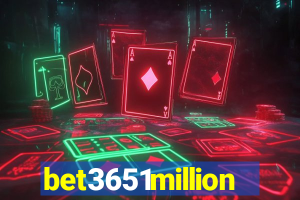 bet3651million