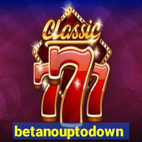 betanouptodown