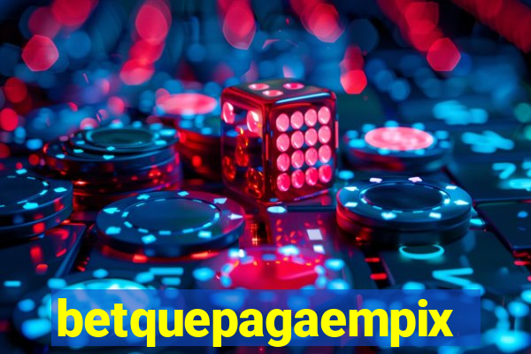 betquepagaempix